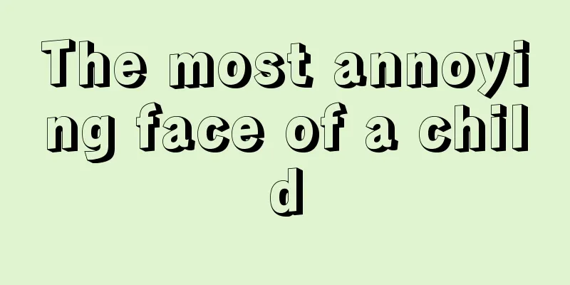 The most annoying face of a child