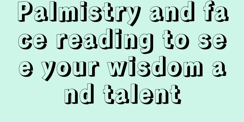 Palmistry and face reading to see your wisdom and talent