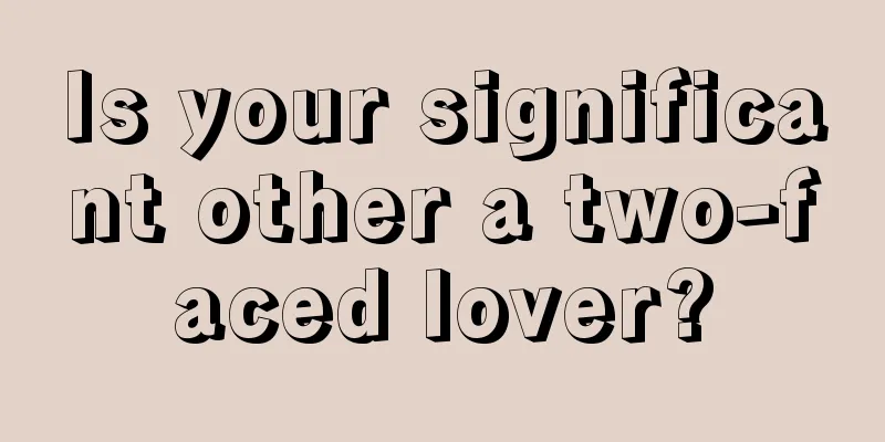 Is your significant other a two-faced lover?