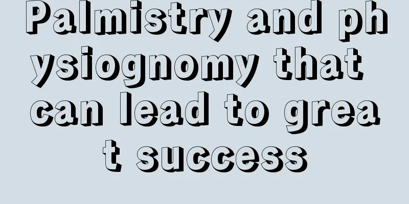 Palmistry and physiognomy that can lead to great success