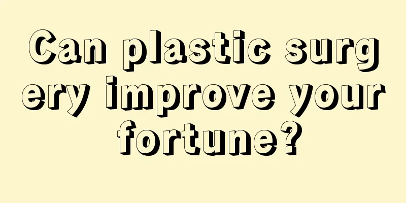 Can plastic surgery improve your fortune?
