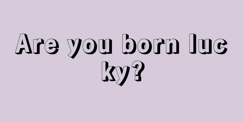 Are you born lucky?