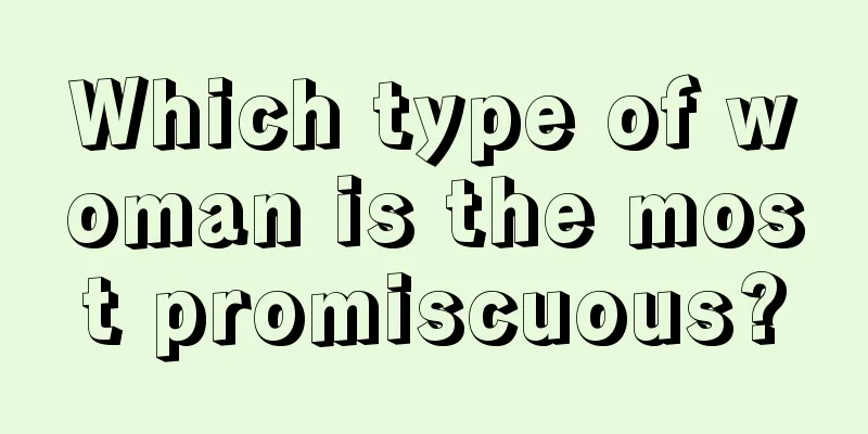 Which type of woman is the most promiscuous?