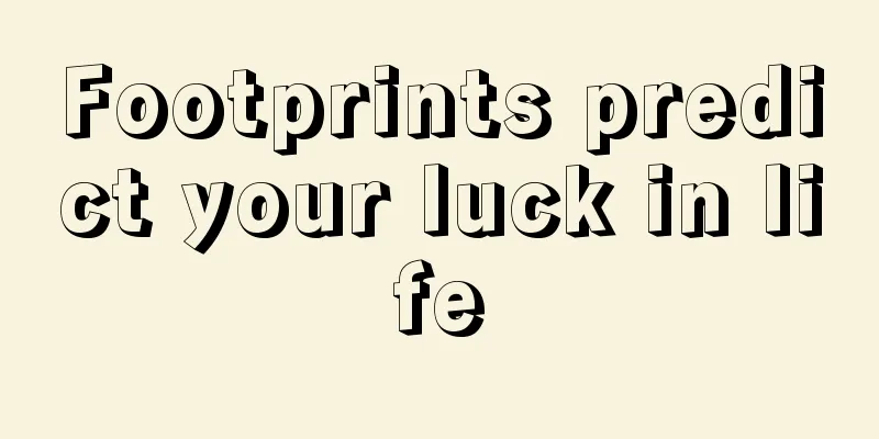 Footprints predict your luck in life
