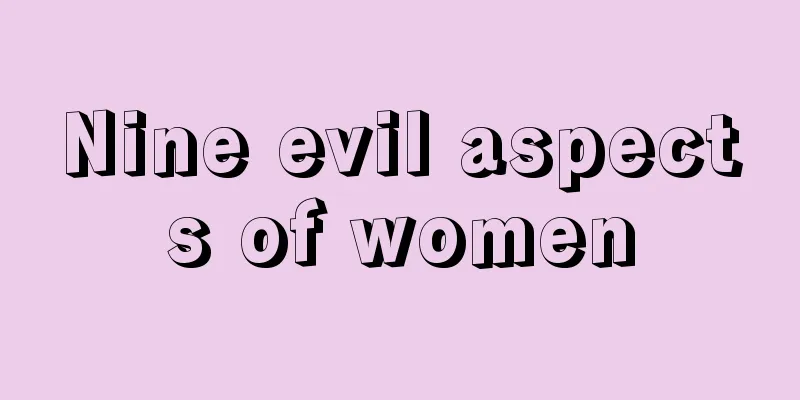 Nine evil aspects of women