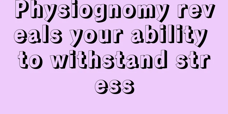 Physiognomy reveals your ability to withstand stress