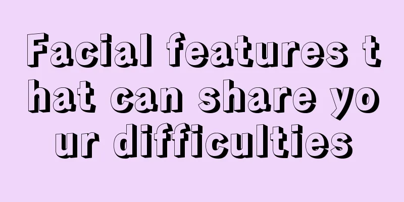 Facial features that can share your difficulties