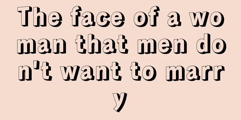 The face of a woman that men don't want to marry