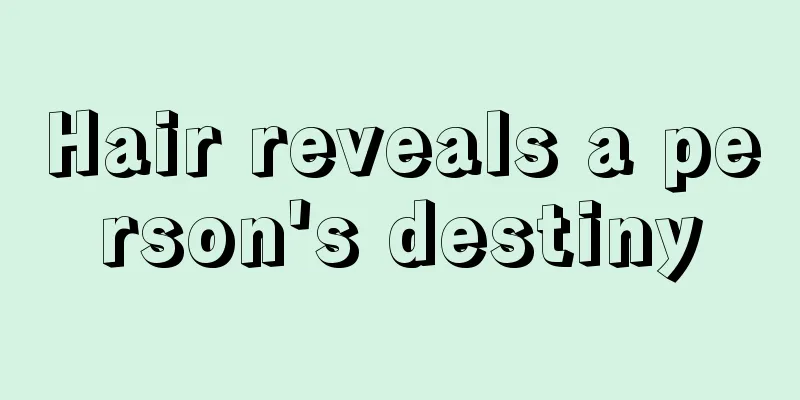 Hair reveals a person's destiny