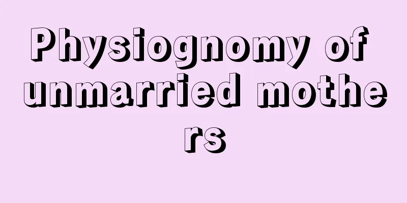 Physiognomy of unmarried mothers