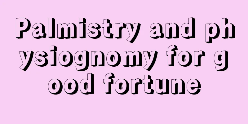 Palmistry and physiognomy for good fortune