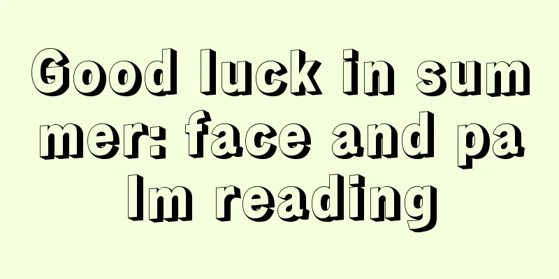 Good luck in summer: face and palm reading