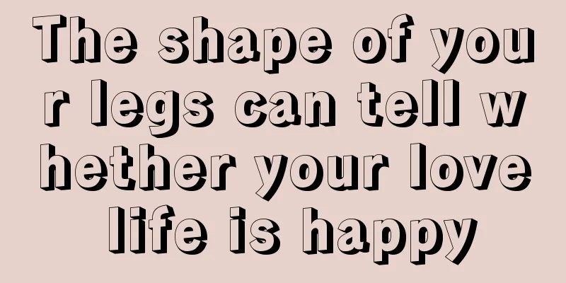 The shape of your legs can tell whether your love life is happy