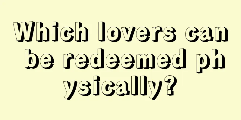 Which lovers can be redeemed physically?