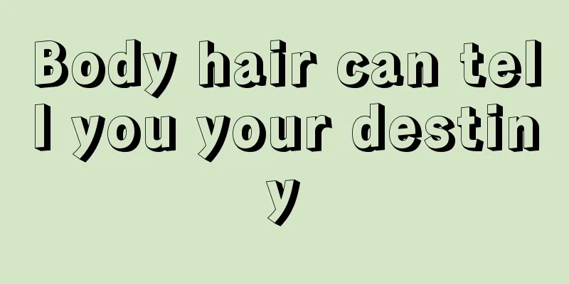 Body hair can tell you your destiny