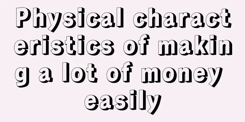 Physical characteristics of making a lot of money easily