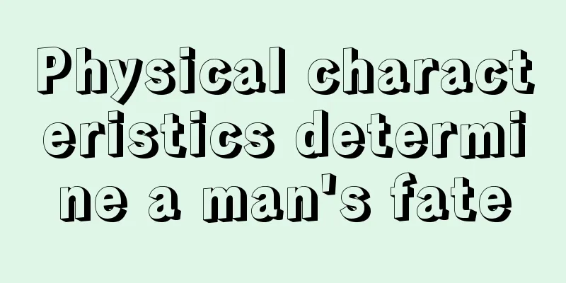 Physical characteristics determine a man's fate