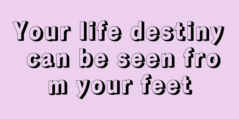 Your life destiny can be seen from your feet