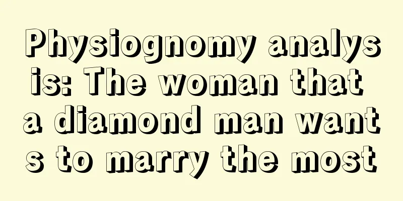 Physiognomy analysis: The woman that a diamond man wants to marry the most