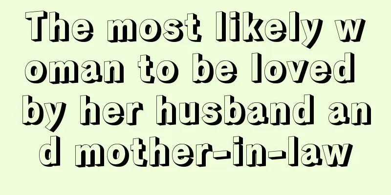 The most likely woman to be loved by her husband and mother-in-law