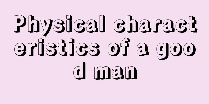 Physical characteristics of a good man