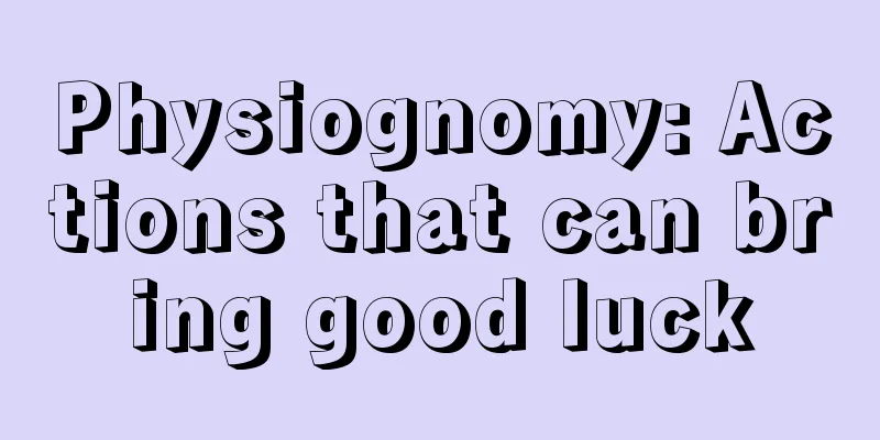 Physiognomy: Actions that can bring good luck