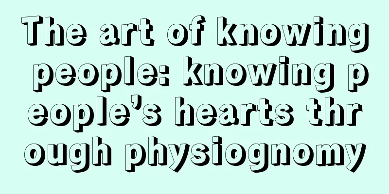 The art of knowing people: knowing people’s hearts through physiognomy