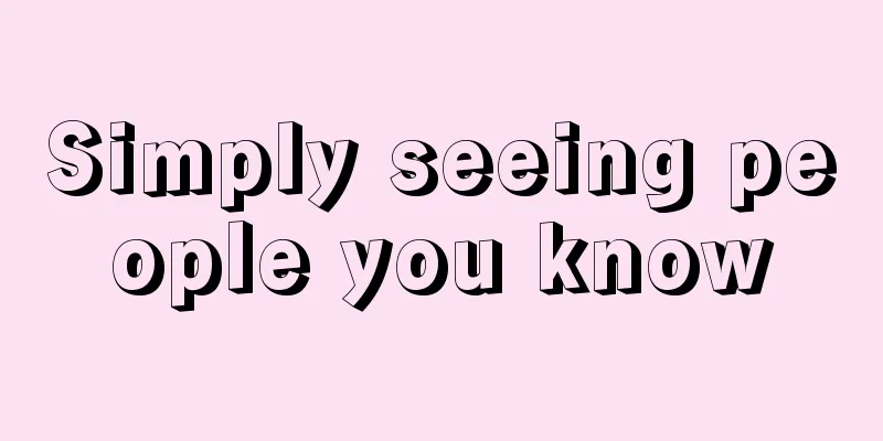 Simply seeing people you know