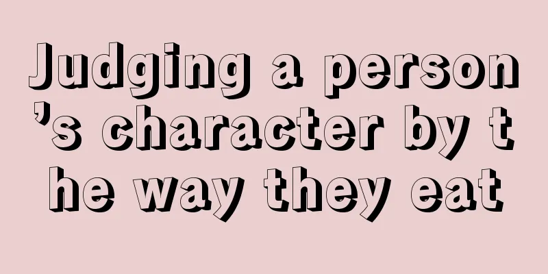 Judging a person’s character by the way they eat
