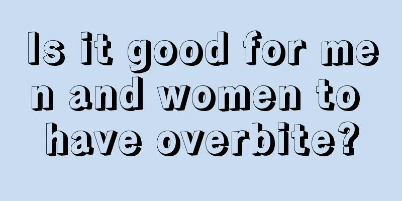 Is it good for men and women to have overbite?
