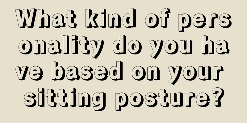What kind of personality do you have based on your sitting posture?