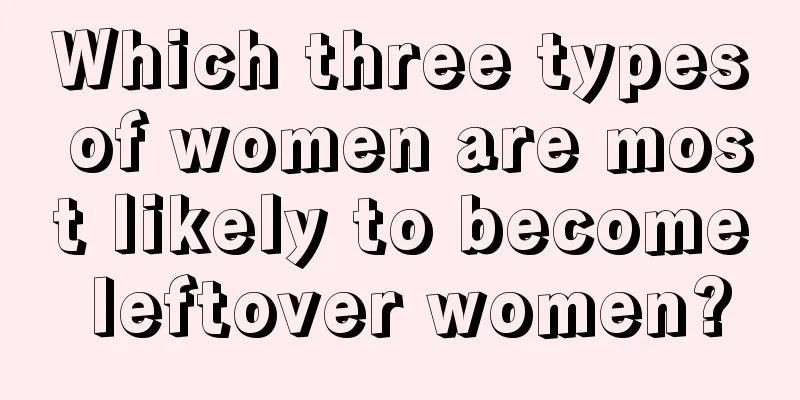 Which three types of women are most likely to become leftover women?
