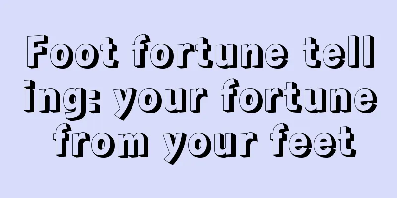 Foot fortune telling: your fortune from your feet