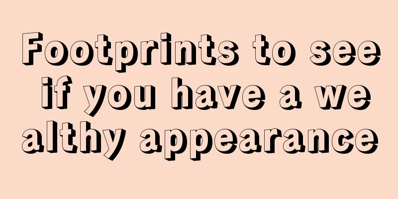 Footprints to see if you have a wealthy appearance