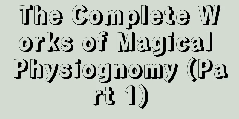 The Complete Works of Magical Physiognomy (Part 1)