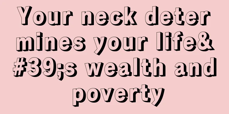 Your neck determines your life's wealth and poverty