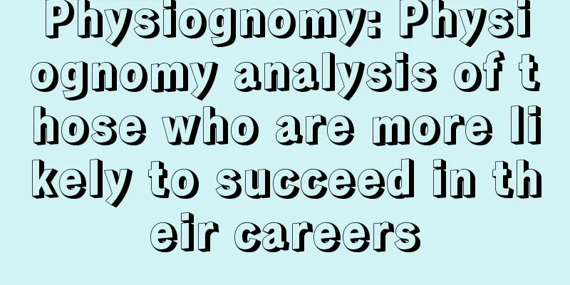 Physiognomy: Physiognomy analysis of those who are more likely to succeed in their careers