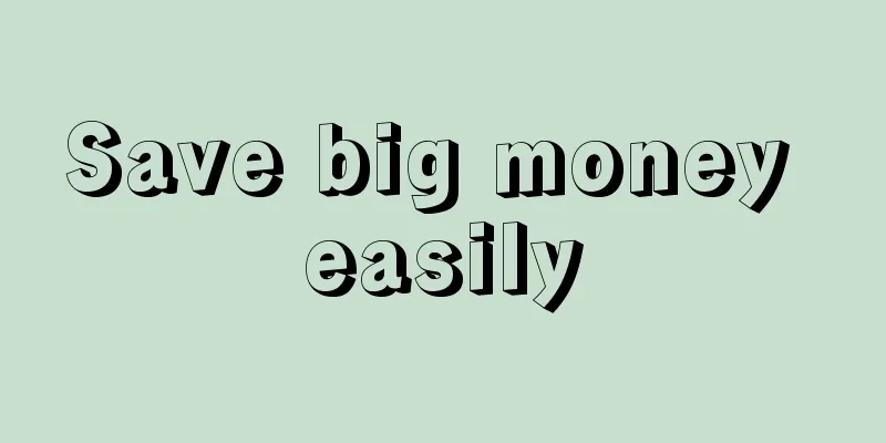 Save big money easily