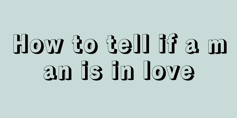 How to tell if a man is in love