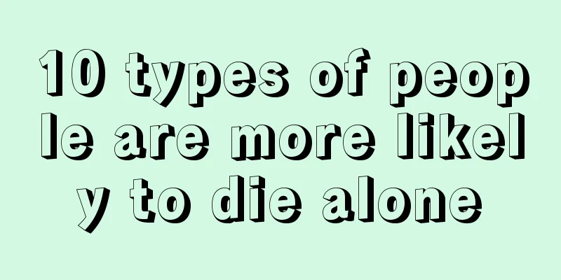 10 types of people are more likely to die alone