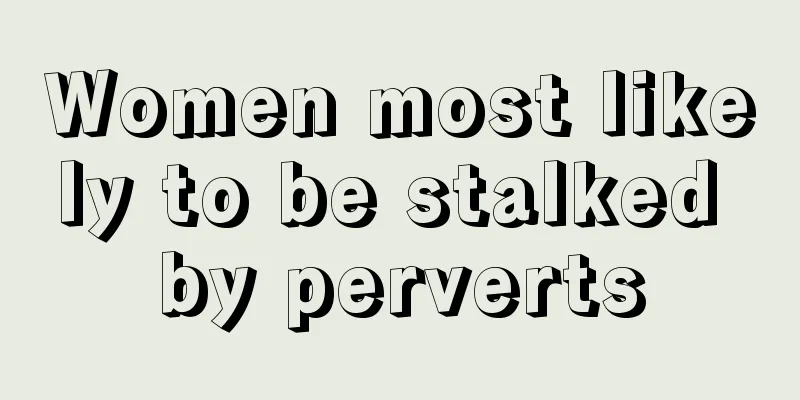 Women most likely to be stalked by perverts