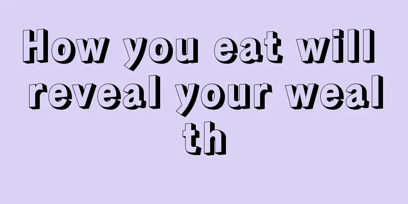 How you eat will reveal your wealth