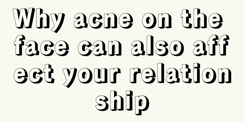 Why acne on the face can also affect your relationship