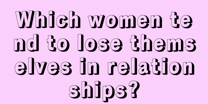 Which women tend to lose themselves in relationships?