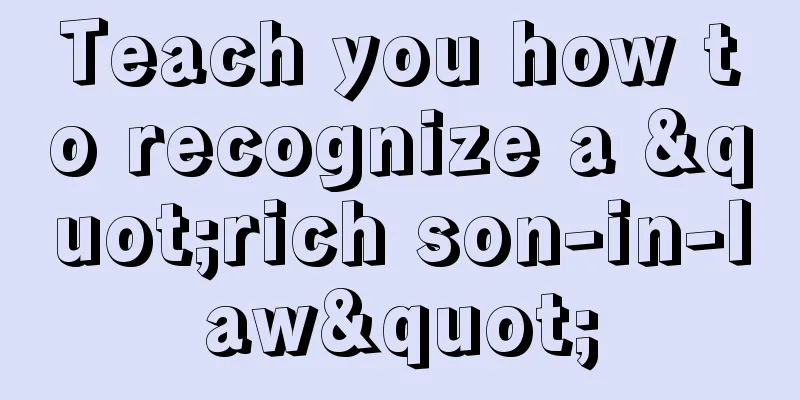 Teach you how to recognize a "rich son-in-law"