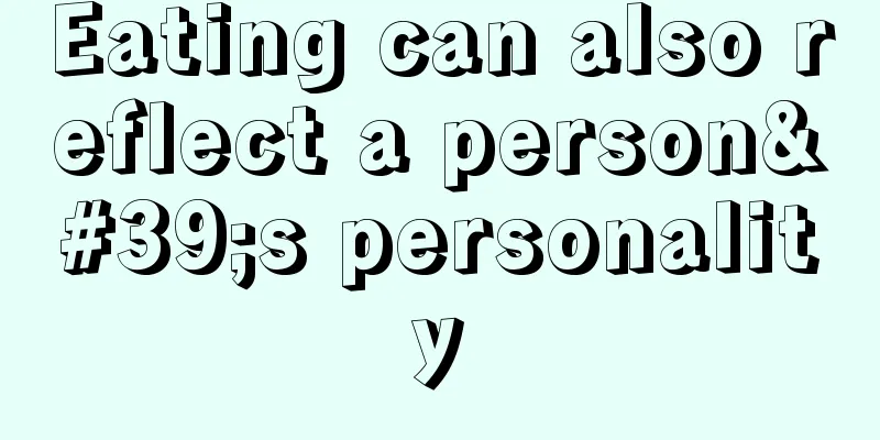 Eating can also reflect a person's personality