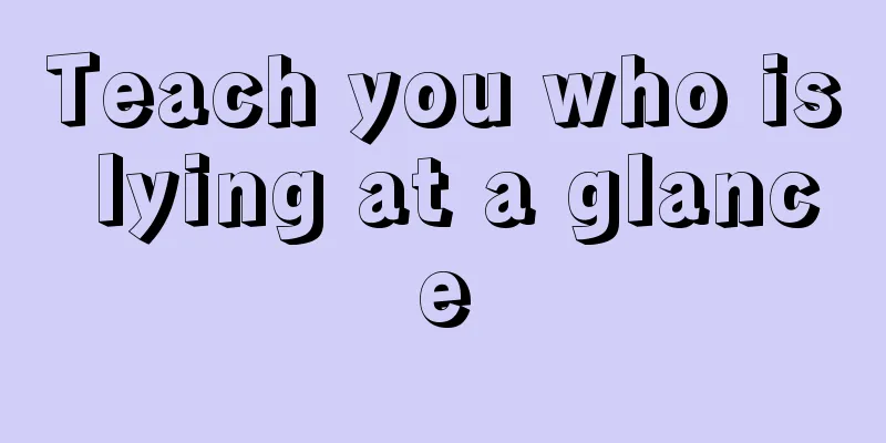 Teach you who is lying at a glance