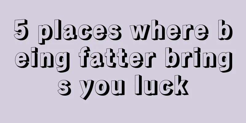 5 places where being fatter brings you luck