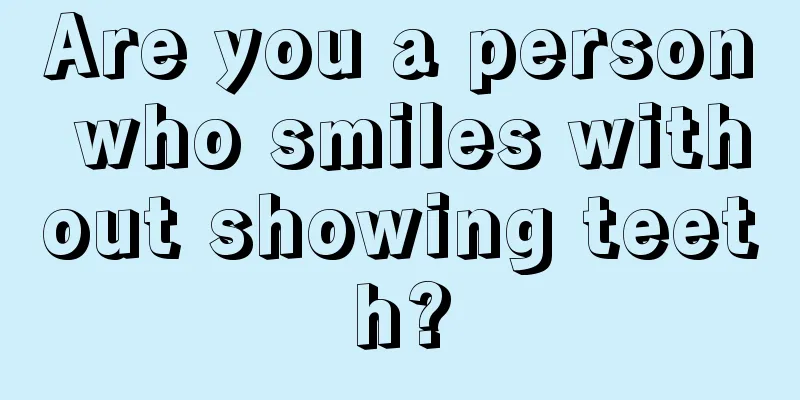 Are you a person who smiles without showing teeth?
