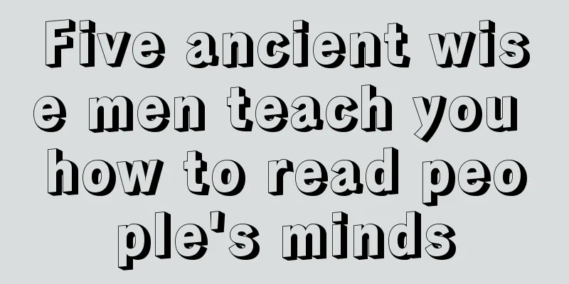 Five ancient wise men teach you how to read people's minds